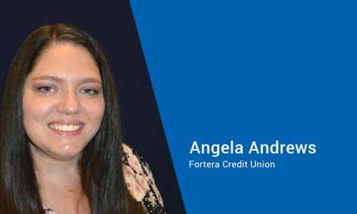 Angela Andrews is director of digital banking operations at Fortera Credit Union
